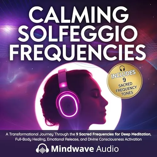Calming Solfeggio Frequencies By Mindwave Audio